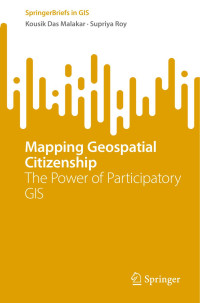 Kousik Das Malakar, Supriya Roy — Mapping Geospatial Citizenship: The Power of Participatory GIS