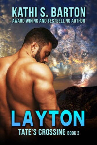 Kathi S. Barton — Layton: Tate’s Crossing—Paranormal Wolf Shifter Romance (Tate's Crossing Book 2)