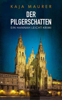 Kaja Maurer — Der Pilgerschatten: Ein Hannah Leicht-Krimi (German Edition)