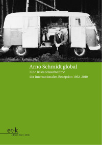 Friedhelm Rathjen (Hg.) — Arno Schmidt global. Eine Bestandsaufnahme der internationalen Rezeption 1950–2010