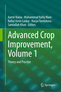 Aamir Raina, Mohammad Rafiq Wani, Rafiul Amin Laskar, Nasya Tomlekova, Samiullah Khan — Advanced Crop Improvement, Volume 1