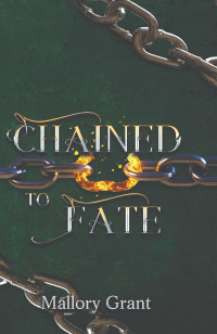 Mallory Grant — Chained To Fate