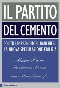 Ferruccio Sansa & Marco Preve — Il partito del cemento