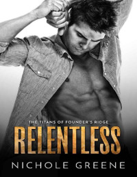 Nichole Greene — Relentless (Titans of Founder's Ridge Book 2)