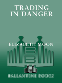 Moon, Elizabeth. — Trading in Danger