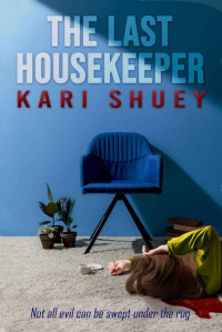 Kari Shuey [Shuey, Kari] — The Last Housekeeper: A Cozy Mystery Romance