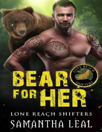Samantha Leal [Leal, Samantha] — Bear for Her (Lone Reach Shifters Book 1)