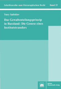 Yury Safoklov; — Das Gewaltenteilungsprinzip in Russland: Die Genese eines Institutstransfers