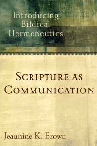 Brown, Jeannine K.; — Scripture As Communication