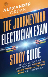 Alexander Jordan, Scientia Media Group,  — The Journeyman Electrician Exam Study Guide