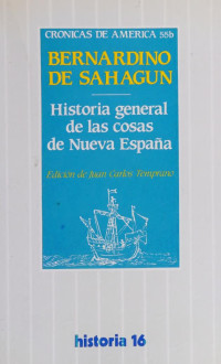 Bernardino de Sahagún — Historia general de las cosas de Nueva España