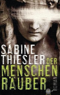 Sabine Thiesler — Der Menschenräuber