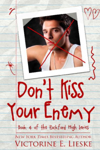 Victorine E. Lieske — Don't Kiss Your Enemy (Rockford High#4)