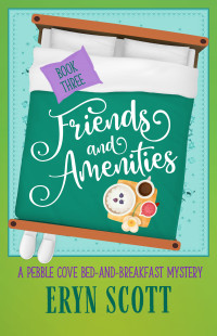 Eryn Scott — Friends and Amenities (Pebble Cove Bed-and-Breakfast Mysteries Book 3)