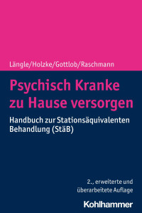 Gerhard Längle & Martin Holzke & Melanie Gottlob & Svenja Raschmann — Psychisch Kranke zu Hause versorgen