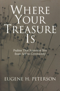 Eugene H. Peterson; — Where Your Treasure Is