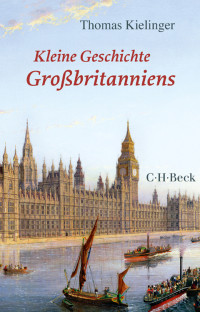 Kielinger, Thomas — Kleine Geschichte Großbritanniens