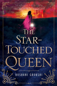 Roshani Chokshi — The Star-Touched Queen