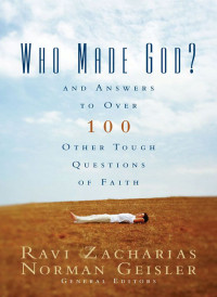 Ravi Zacharias & Norman Geisler — Who Made God?