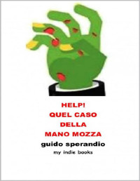 Guido Sperandio — Help! Quel caso della mano mozza