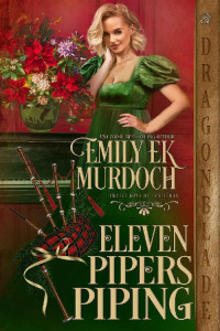 Emily E K Murdoch — Eleven Pipers Piping: A Regency Historical Romance Holiday Tale (The Twelve Days of Christmas Book 2)