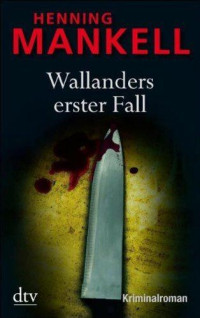 Mankell, Henning — [Wallander 09] • Wallanders erster Fall · Erzählungen