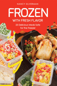 Nancy Silverman — Frozen with Fresh Flavor. 25 Delicious Meals Safe for the Freezer