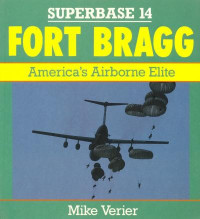Mike Verier — Fort Bragg: America's Airborne Elite