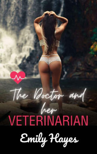 Emily Hayes — The Doctor and her Veterinarian: A Lesbian/Sapphic Medical Romance