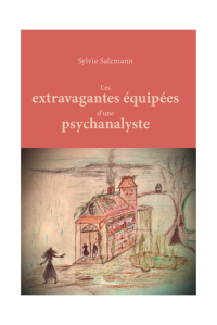 Sylvie Salzmann — Les extravagantes équipées d'une psychanalyste