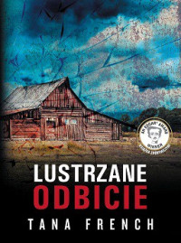 Tana French — Lustrzane Odbicie