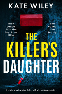 Kate Wiley — The Killer's Daughter (Detective Margot Phalen Series, Book 1)