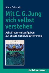 Dieter Schnocks — Mit C. G. Jung sich selbst verstehen