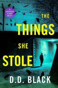 D.D. Black — The Things She Stole (A Brandon Penny Crime Thriller Book 1)