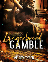 Melody Tyden — Gingerbread Gamble (Christmas in the City Book 4)