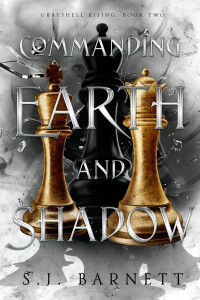 S.J. Barnett — Commanding Earth And Shadow: Grayshell Rising, Book Two