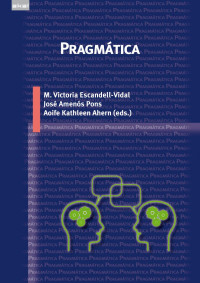 M. Victoria Escandell-Vidal, José Amenós Pons, Aoife Kathleen Ahern (eds.) — Pragmática