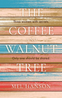 Mel Hanson — The Coffee and Walnut Tree