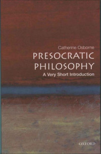 Catherine Osborne — Presocratic Philosophy: A Very Short Introduction (Very Short Introductions)