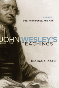 Thomas C. Oden; — John Wesley's Teachings, Volume 1