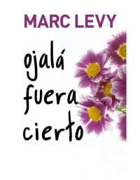 Marc Levy — Ojalá fuera cierto