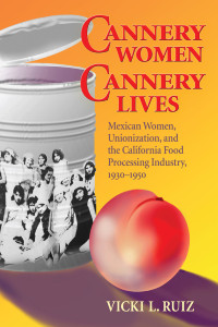 Ruiz, Vicki L.; — Cannery Women, Cannery Lives