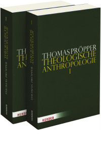 Thomas Pröpper — Thomas Pröpper Theologische Anthropologie I und II