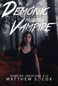 Matthew S. Cox — Demonic Crisis Management for the Modern Vampire (Vampire Innocent Book 16)