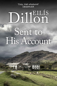 Eilís Dillon [Dillon, Eilís] — Sent to His Account