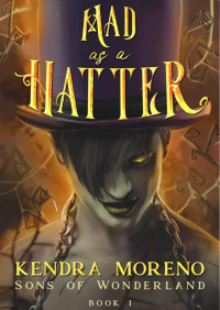 Veronica Agatowska — Mad as a Hatter (Kendra Moreno)