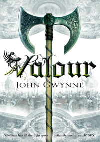 John Gwynne — Faithful & the Fallen 02 -Valour