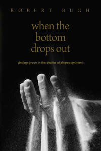 Robert Bugh; — When the Bottom Drops Out