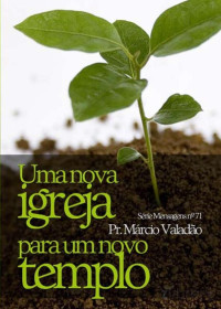 Marcio Valadão — N°071 Uma Igreja Para Um Novo Tempo