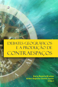 Karla Rosrio Brumes;Alides Baptista Chimin Junior; — Debates geogrficos e a produo de contraespaos